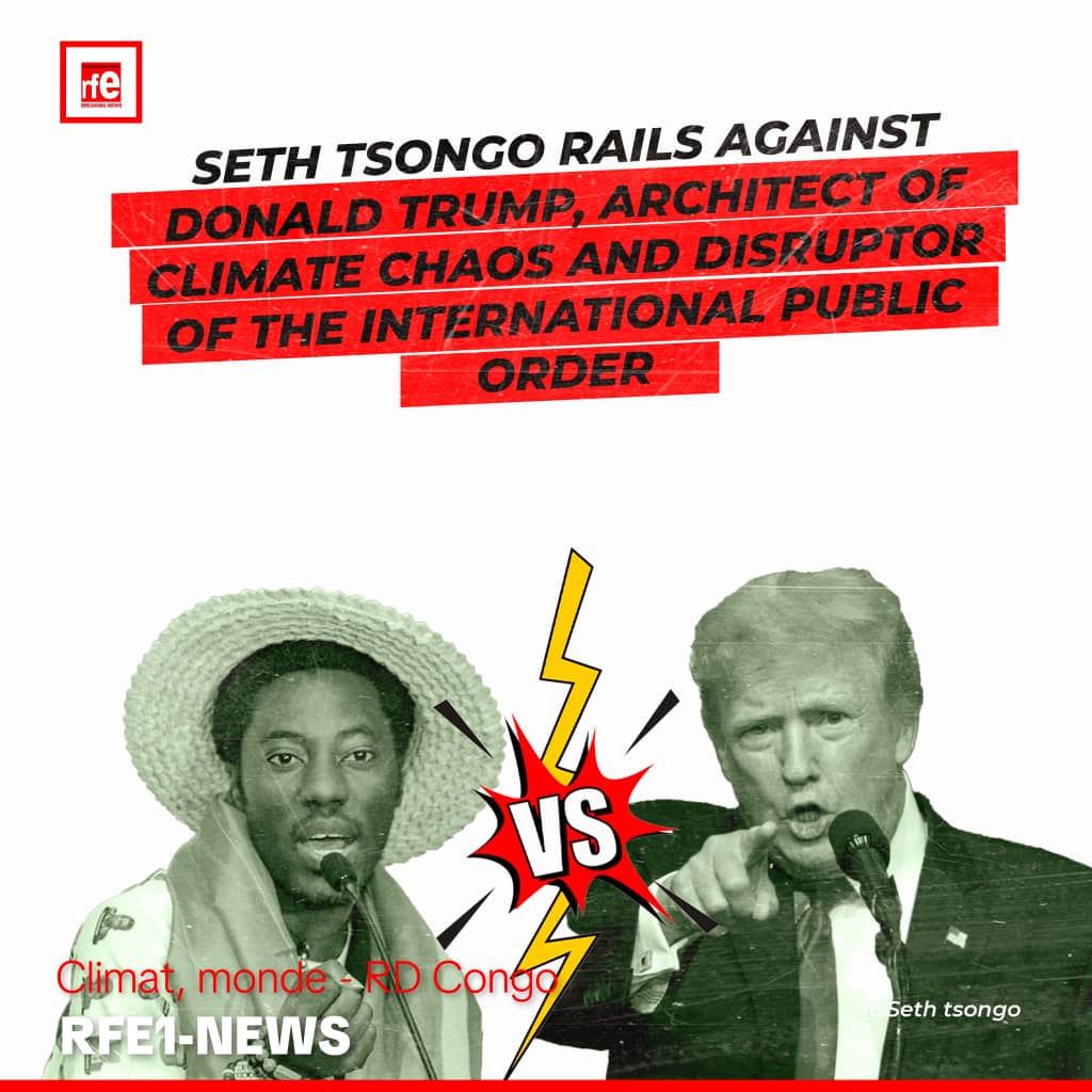 RD Congo : l&rsquo;administration Trump fragilise l’ordre international par le déni climatique ( SETH TSONGO activite Environnemental ) | RFE1-NEWS