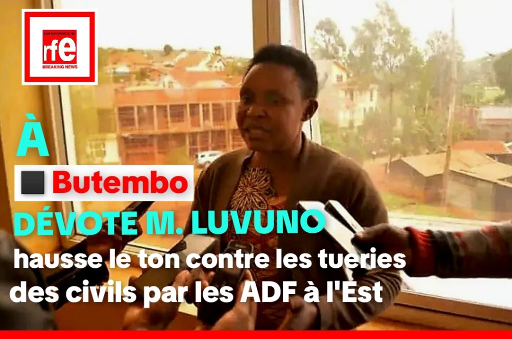 RD Congo : depuis Butembo au Nord-Kivu, la femme battante DÉVOTE MBAMBU LUVUNO hausse le ton contre les tueries des civils par les ADF et appelle à des actions urgentes face aux massacres | RFE1-NEWS
