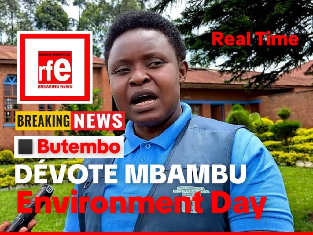 RD Congo : 5 juin, journée mondiale de l&rsquo;environnement, depuis Butembo au Nord-Kivu DÉVOTE MBAMBU LUVUNO dresse un message vibrant aux acteurs climatiques | RFE1-NEWS